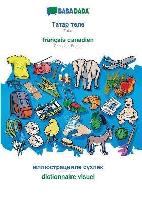 BABADADA, Tatar (in cyrillic script) - fran&ccedil;ais canadien, visual dictionary (in cyrillic script) - dictionnaire visuel -  Babadada GmbH