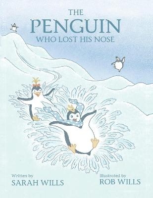 The Penguin Who Lost His Nose - Sarah Wills