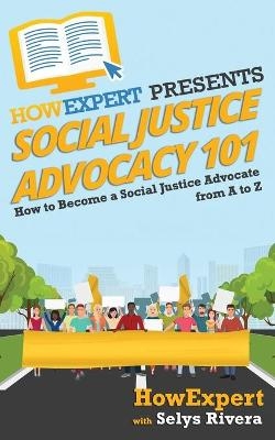 Social Justice Advocacy 101 - Selys Rivera,  HowExpert