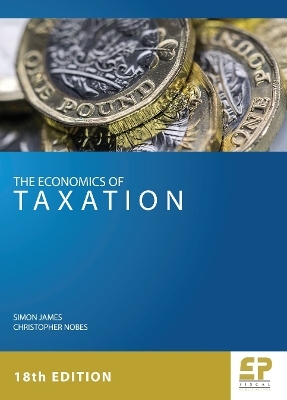 The Economics of Taxation (18th edition) - Simon James, Christopher Nobes