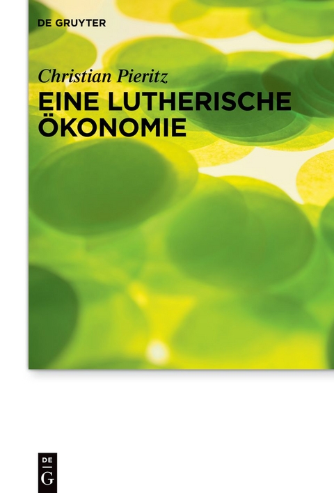 Eine lutherische &Ouml;konomie - Christian Pieritz