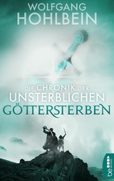 Die Chronik der Unsterblichen - G&ouml;ttersterben -  Wolfgang Hohlbein