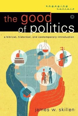 The Good of Politics - J Skillen