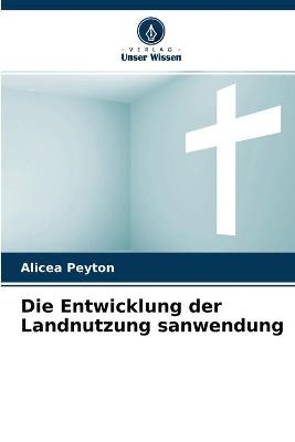 Die Entwicklung der Landnutzung sanwendung - Alicea Peyton