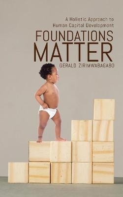 Foundations Matter - Gerald Zirimwabagabo