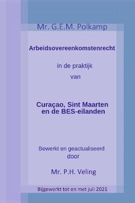 Arbeidsovereenkomstenrecht in de praktijk van Curaçao, Sint Maarten en de BES-eilanden versie augustus 2021