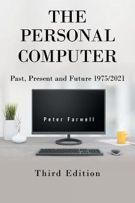 The Personal Computer Past, Present and Future 1975/2021 - Peter Farwell