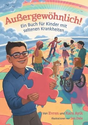 Au&szlig;ergew&ouml;hnlich! Ein Buch f&uuml;r Kinder mit seltenen Krankheiten - Evren and Kara Ayik