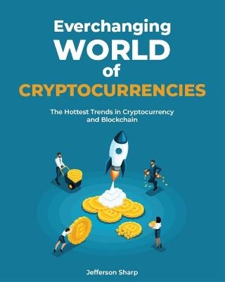 Everchanging World Of Cryptocurrencies - Jefferson Sharp
