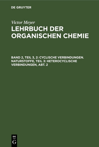 Victor Meyer: Lehrbuch der organischen Chemie / Cyclische Verbindungen. Naturstoffe, Teil 3: Heterocyclische Verbindungen, Abt. 2