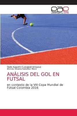 An&aacute;lisis del Gol En Futsal - Dario Augusto Cuasapud Arroyave, Brenda Viviana S&aacute;nchez Mora