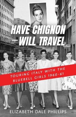 Have Chignon-Will Travel - Elizabeth Dale Phillips
