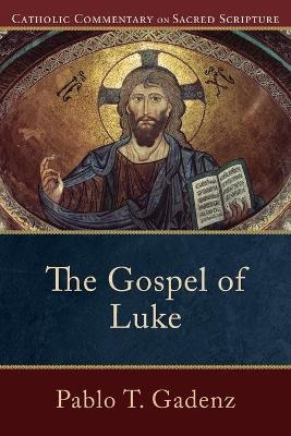 The Gospel of Luke - Pablo T. Gadenz, Peter Williamson, Mary Healy