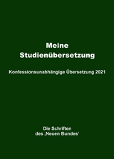 Meine Studien&uuml;bersetzung &ndash; Konfessionsunabh&auml;ngige &Uuml;bersetzung 2021 - Helmut Mayer