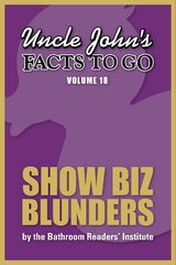 Uncle John's Facts to Go Show Biz Blunders -  Bathroom Readers' Institute