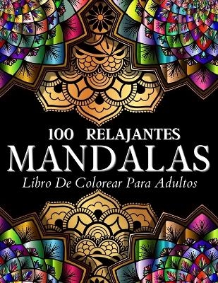 Libro De Colorear 100 Diseños Con Mandalas Relajantes - Art Books