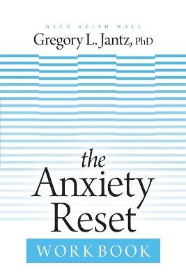 Anxiety Reset Workbook, The - Dr Gregory Jantz