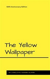 The Yellow Wallpaper - Charlotte Perkins Gilman