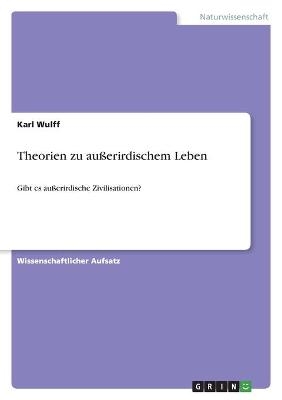 Theorien zu au&Atilde;erirdischem Leben - Karl Wulff