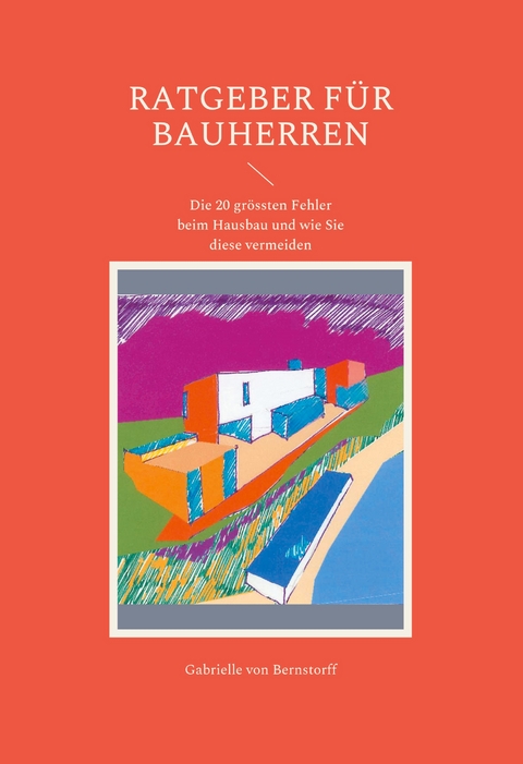 Ratgeber f&uuml;r Bauherren - Gabrielle von Bernstorff