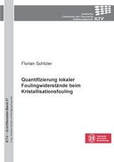 Quantifizierung lokaler Foulingwiderst&auml;nde beim Kristallisationsfouling - Florian Schl&uuml;ter