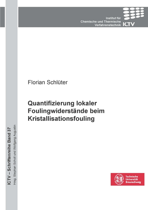 Quantifizierung lokaler Foulingwiderst&auml;nde beim Kristallisationsfouling - Florian Schl&uuml;ter
