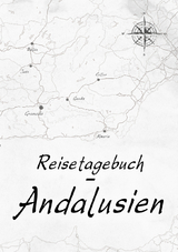 Reisetagebuch - Andalusien - Volker Meli&szlig;, Caroline Golz