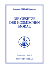 Die Gesetze der kosmischen Moral - Omraam Mikha&euml;l A&iuml;vanhov