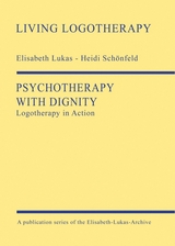 Psychotherapy with Dignity - Elisabeth Lukas, Heidi Sch&ouml;nfeld