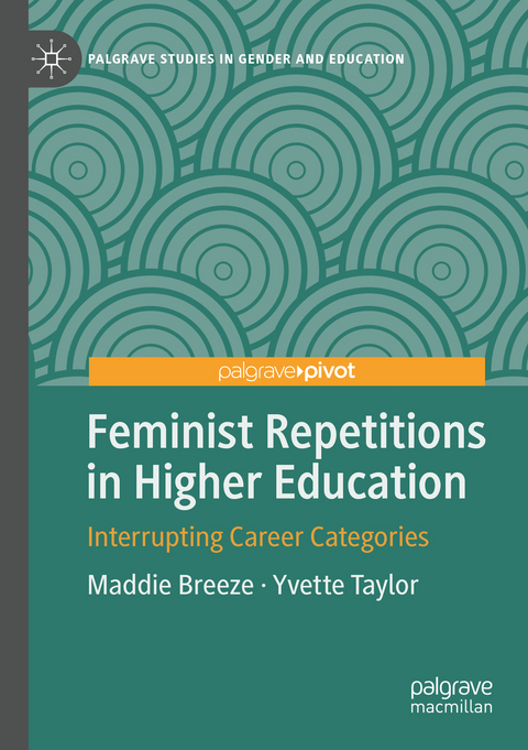 Feminist Repetitions in Higher Education - Maddie Breeze, Yvette Taylor