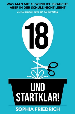 18 und startklar! Was man mit 18 wirklich braucht, aber in der Schule nicht lernt als Geschenk zum 18. Geburtstag