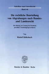 Die rechtliche Beurteilung von Abgrabungen nach Bundes- und Landesrecht. - Rudolf B&uuml;llesbach