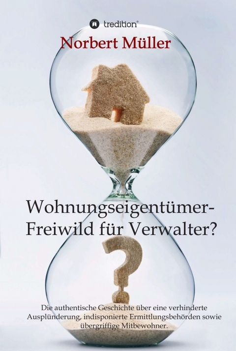Wohnungseigent&uuml;mer- Freiwild f&uuml;r Verwalter? - Norbert M&uuml;ller