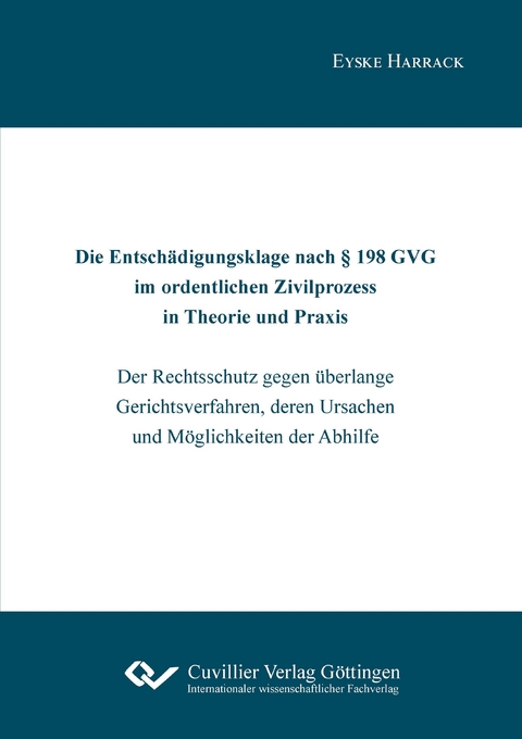Die Entschädigungsklage nach § 198 GVG im ordentlichen Zivilprozess in Theorie und Praxis - Eyske Harrack