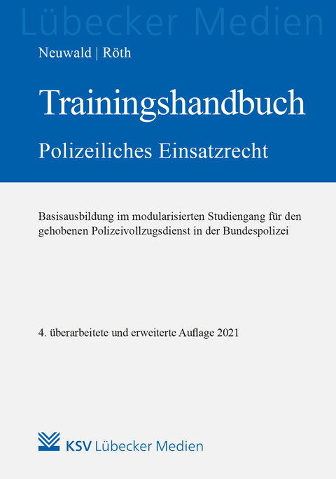 Trainingshandbuch Polizeiliches Einsatzrecht - Nils Neuwald, Tino R&ouml;th