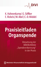 Praxisleitfaden Organspende - Klaus Hahnenkamp, Gerold S&ouml;ffker, Eckhard Rickels, Wiebke Abel, Claus-Dieter Middel