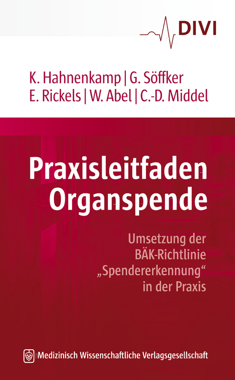Praxisleitfaden Organspende - Klaus Hahnenkamp, Gerold S&ouml;ffker, Eckhard Rickels, Wiebke Abel, Claus-Dieter Middel