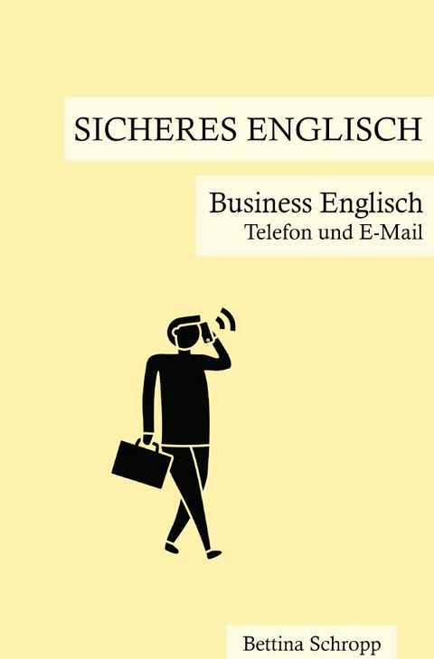 Sicheres Englisch / Sicheres Englisch: Business Englisch - Bettina Schropp