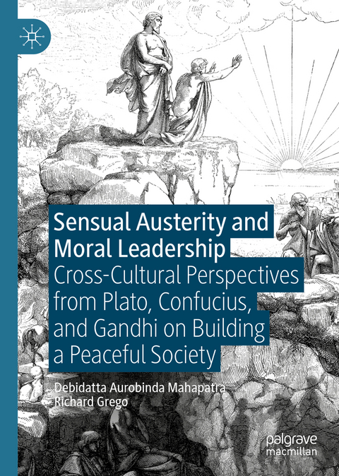 Sensual Austerity and Moral Leadership - Debidatta Aurobinda Mahapatra, Richard Grego