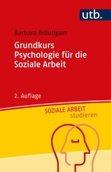Grundkurs Psychologie f&uuml;r die Soziale Arbeit - Barbara Br&auml;utigam