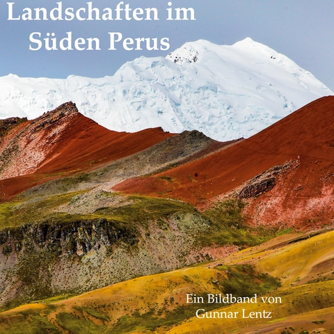 Landschaften im S&uuml;den Perus - Gunnar Lentz