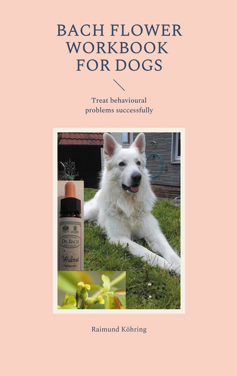 Bach Flower Workbook for Dogs - Raimund K&ouml;hring