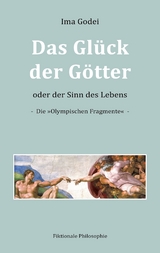 Das Gl&uuml;ck der G&ouml;tter oder der Sinn des Lebens - Ima Godei