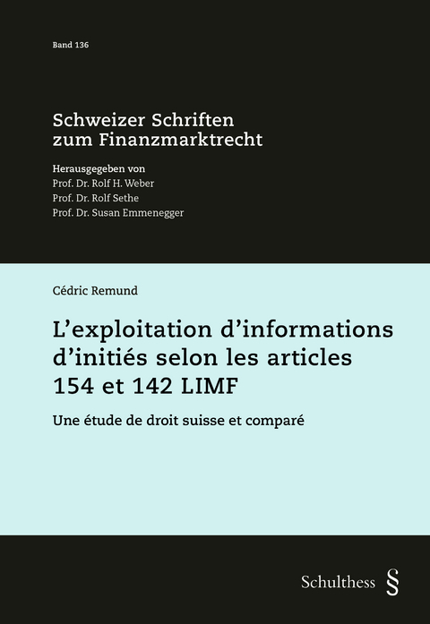 L'exploitation d'informations d'initi&eacute;s selon les articles 154 et 142 LIMF - C&eacute;dric Remund