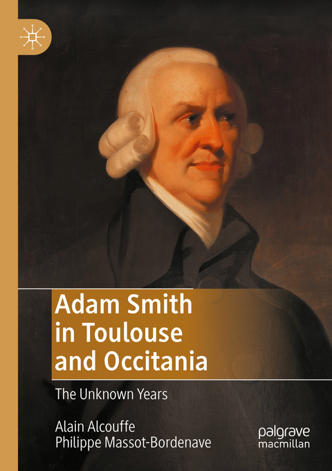 Adam Smith in Toulouse and Occitania - Alain Alcouffe, Philippe Massot-Bordenave