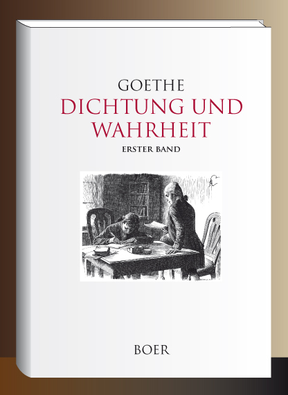 Dichtung und Wahrheit - Johann Wolfgang von Goethe