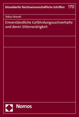Einverständliche Gefährdungssachverhalte und deren Sittenwidrigkeit - Tobias Brandt