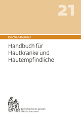Bircher-Benner 21 Handbuch f&uuml;r Hautkranke und Hautempfindliche - Andres Bircher, Lilli Bircher, Anne-C&eacute;cile Bircher, Pascal Bircher
