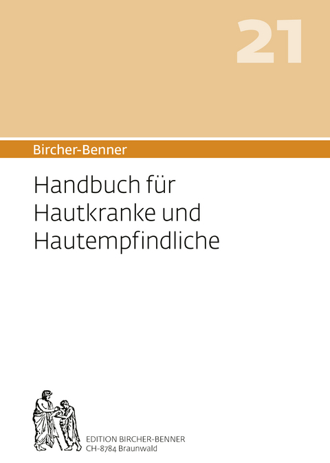 Bircher-Benner 21 Handbuch f&uuml;r Hautkranke und Hautempfindliche - Andres Bircher, Lilli Bircher, Anne-C&eacute;cile Bircher, Pascal Bircher