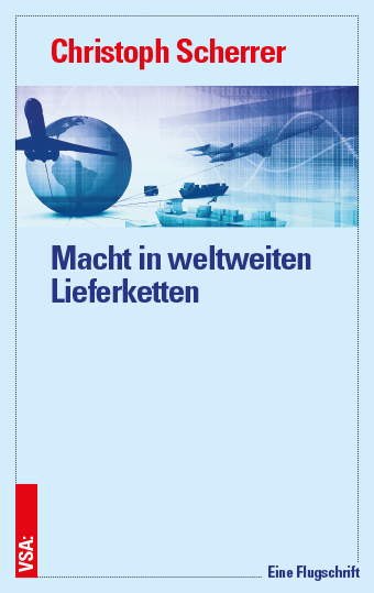 Macht in weltweiten Lieferketten - Christoph Scherrer